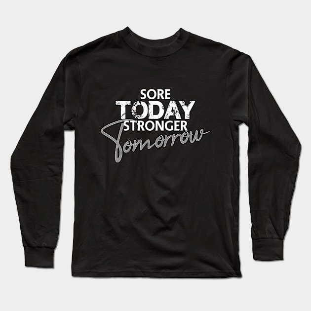 Sore today stronger tomorrow Long Sleeve T-Shirt by FitnessDesign